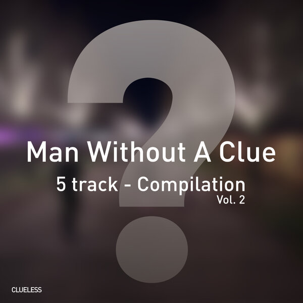 Man Without A Clue – 5 Track Compilation, Vol. 2