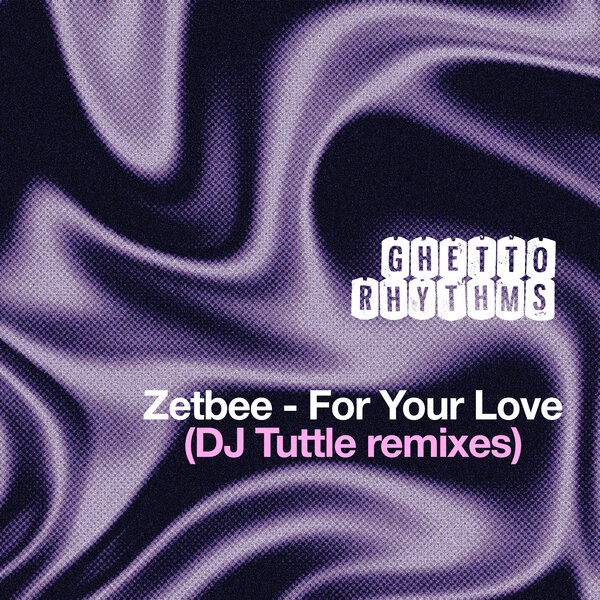 Zetbee – For Your Love (DJ Tuttle remixes)