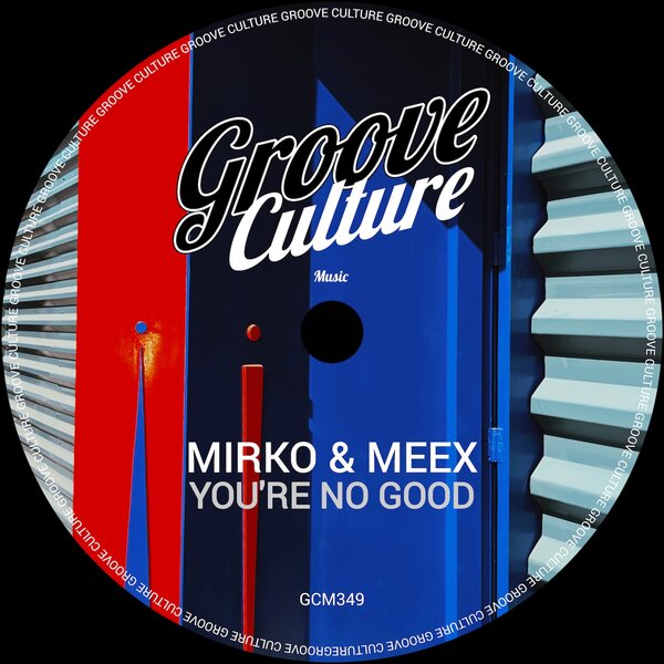 Mirko & Meex – You’re No Good