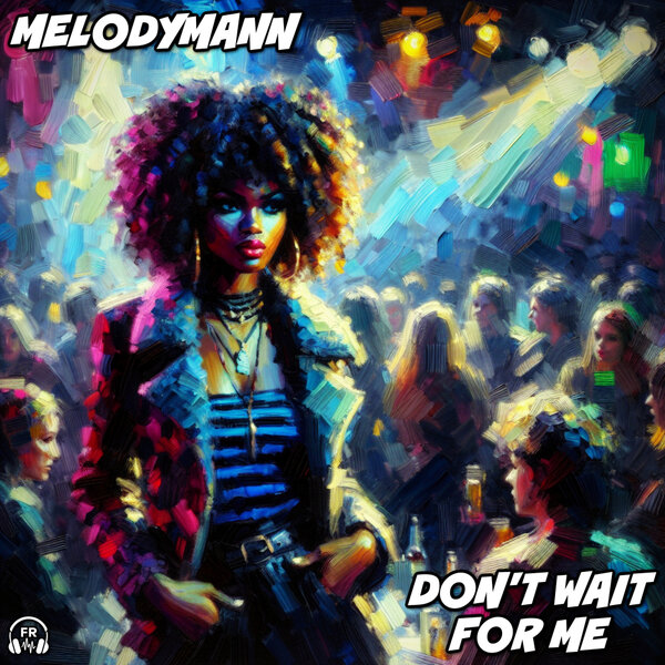 Melodymann – Don’t Wait For Me