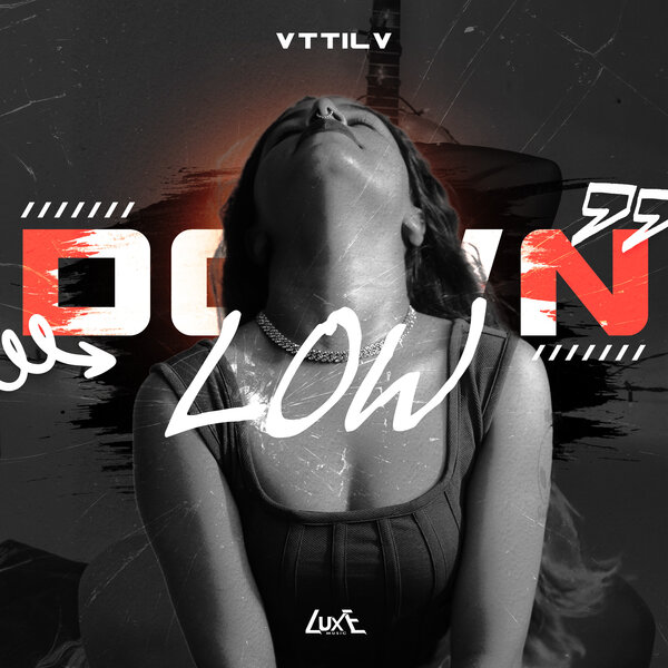 VTTILV – DOWN LOW!