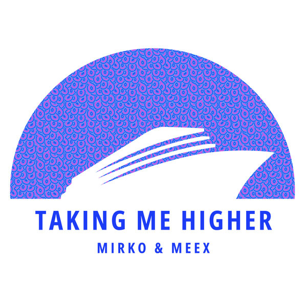 Mirko & Meex – Taking Me Higher