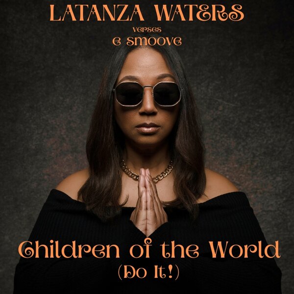 Latanza Waters, E-Smoove – Children Of The World