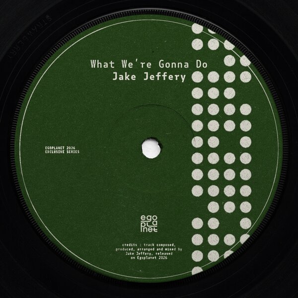 Jake Jeffery – What We’re Gonna Do