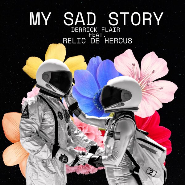 Derrick Flair, Relic De Hercus – My Sad Story