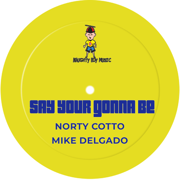 Norty Cotto, Mike Delgado – Say Your Gonna Be