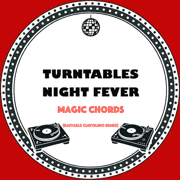 Turntables Night Fever – Magic Chords (Raffaele Ciavolino Remix)