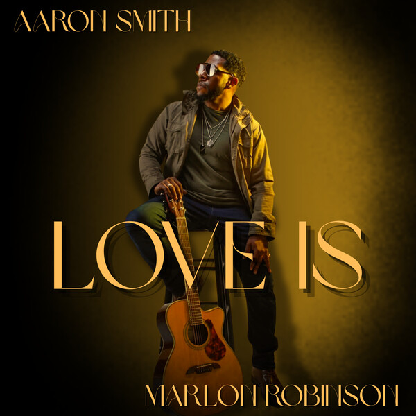Aaron Smith, Marlon Robinson – Love Is