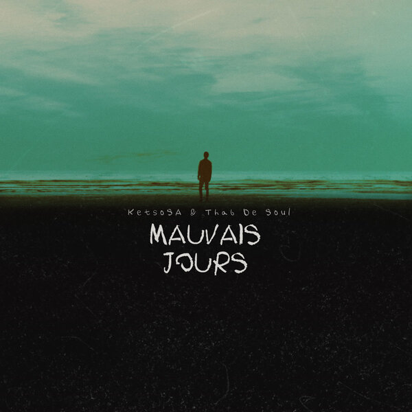 KetsoSA, Thab De Soul – Mauvais Jours